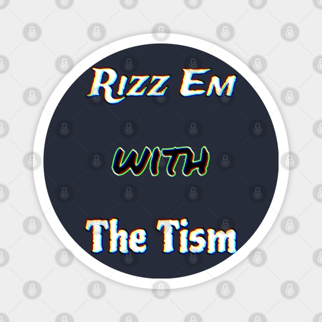 Rizz Em With The Tism :Vibe Visionary Magnet by Fadedstar